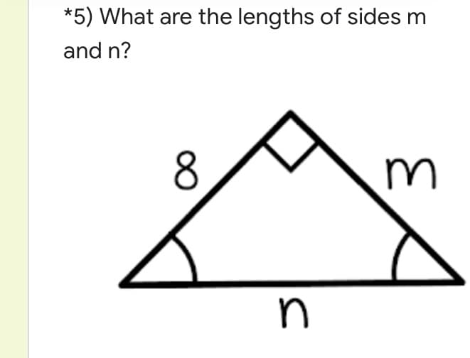 *5) What are the lengths of sides m
and n?
8.
m
