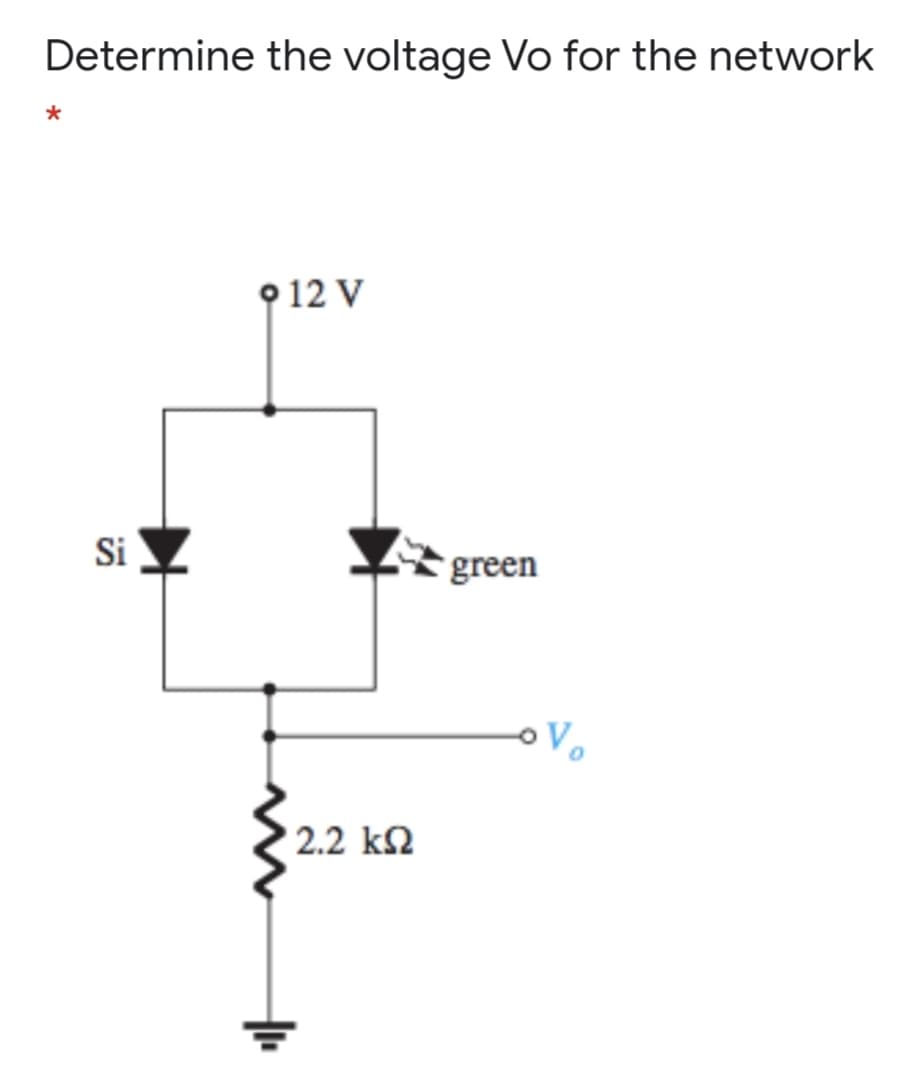 Determine the voltage Vo for the network
O 12 V
Si
green
Vo
2.2 k2

