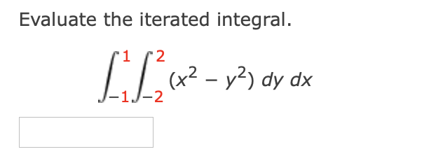 Evaluate the iterated integral.
'1
2
(x² – y²) dy dx
-1J-2
