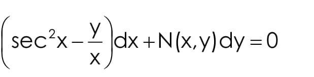 sec3x−x dx +N(x,y)dy=0