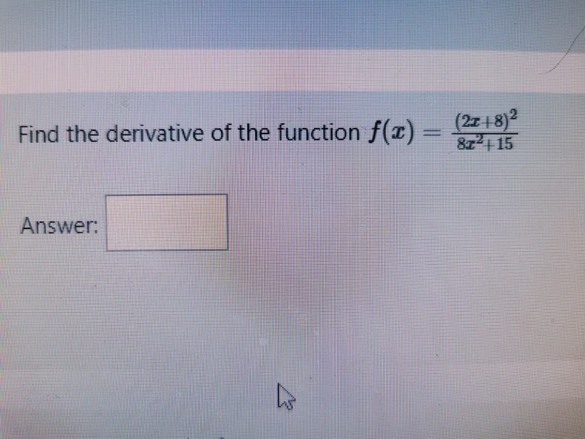 Find the derivative of the function f(x) = (2718)
822115
Answer:
