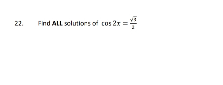 V3
Find ALL solutions of cos 2x =
2
22.
