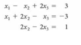X1 - x2 + 2x3 =
X, + 2x2 - x3 = -3
3
2x2 - 2x3 =
1
%3D
