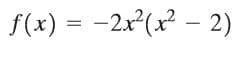 f(x) = -2x (x? – 2)
