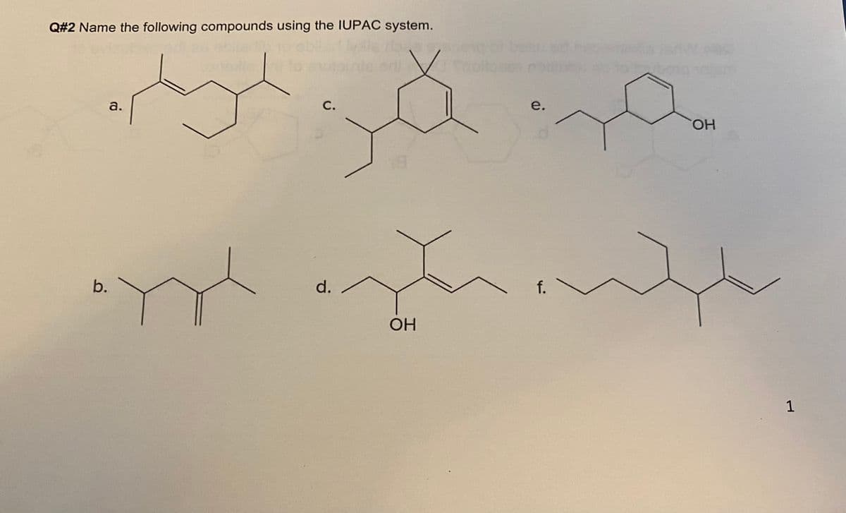 Q#2 Name the following compounds using the IUPAC system.
а.
С.
e.
HO.
b.
d.
f.
OH
1
