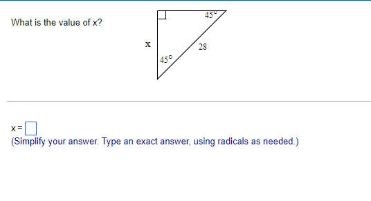 What is the value of x?
28
45°
X=
(Simplify your answer. Type an exact answer, using radicals as needed.)
