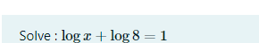 Solve : log r + log 8 = 1
