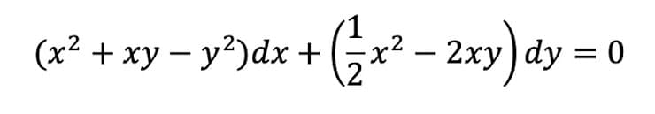 1
(x² + xy - y²)dx + (x² - 2xy) dy = 0