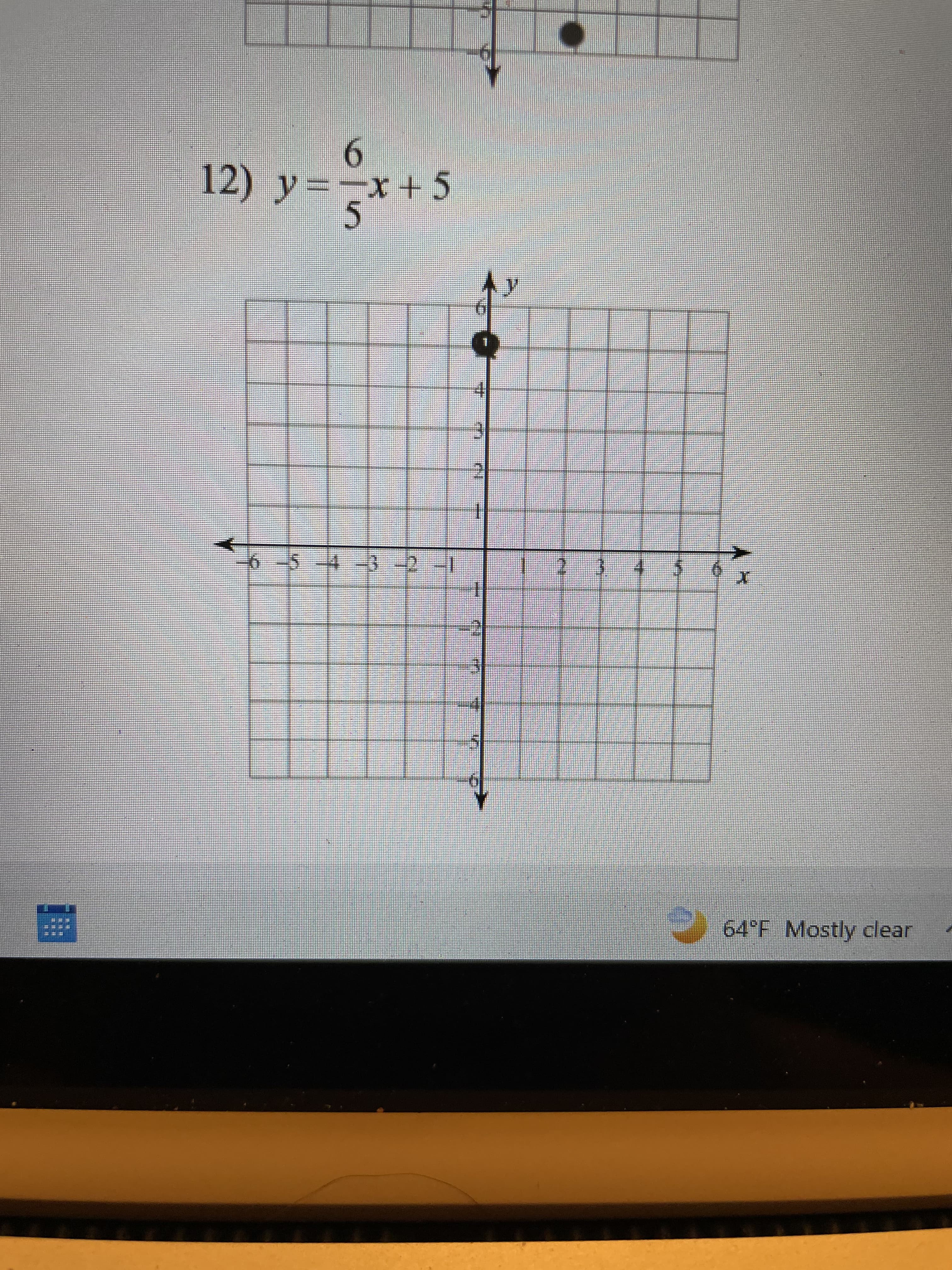 12) y
6
==x+5
5
-6-5-4-3-2
IS
n
*****.
}
X
→→64°F Mostly clear