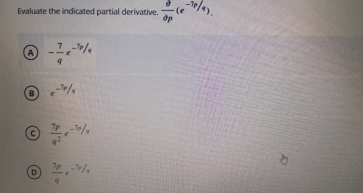 Evaluate the indicated partial derivative.
др
