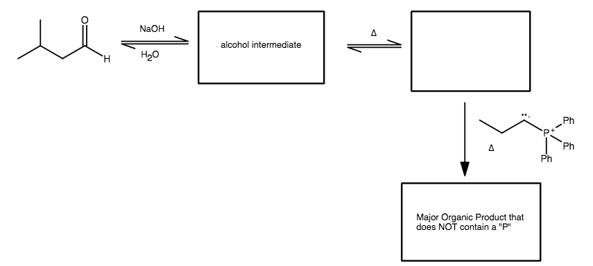 NaOH
A.
alcohol intermediate
H20
Ph
Ph
Ph
Major Organic Product that
does NOT contain a "P"
