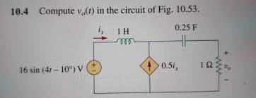 10.4 Compute v.(1) in the circuit of Fig. 10.53.
0.25 F
1 H
16 sin (4r – 10°) V
0.5i,
