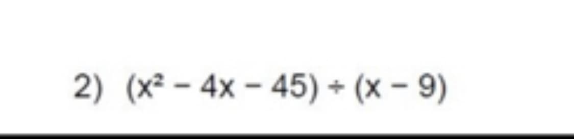 2) (x² – 4x – 45) + (x – 9)
