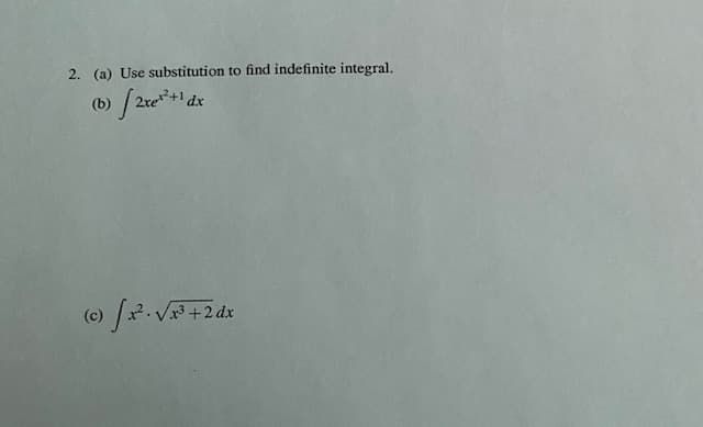 2. (a) Use substitution to find indefinite integral.
(b)
xP i+
+2 dx
