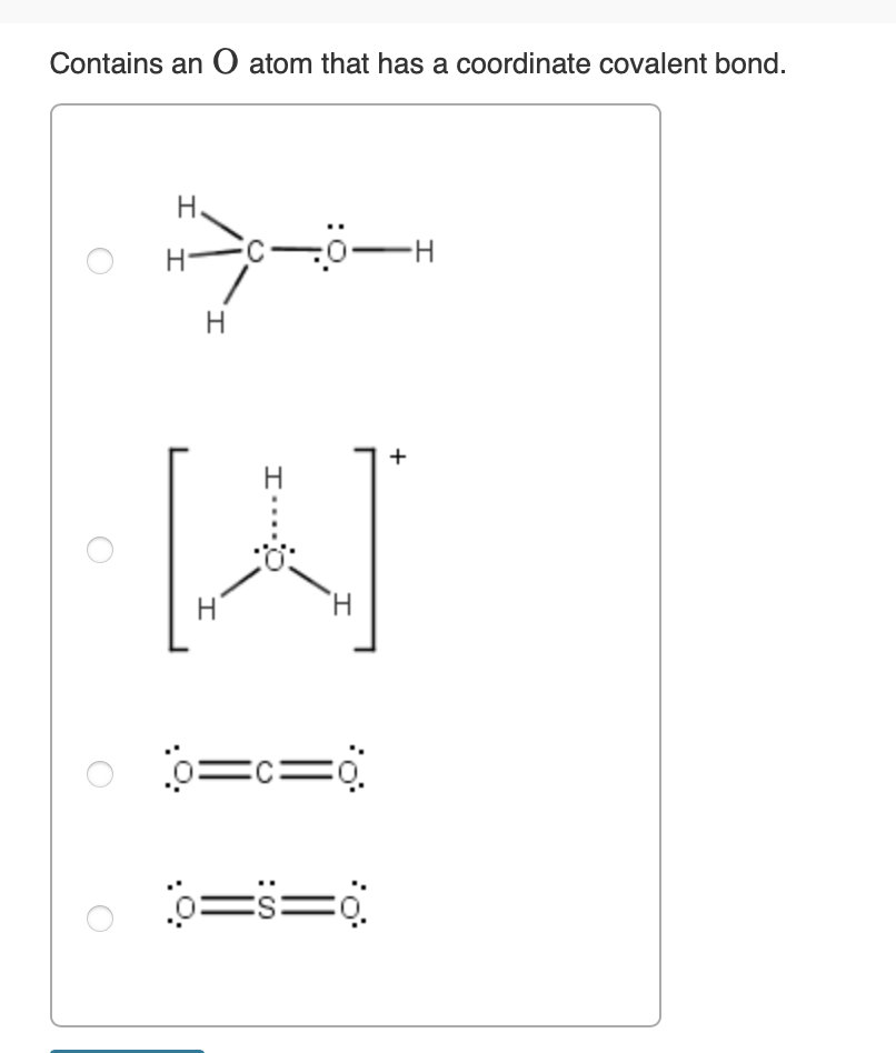 Contains an O atom that has a coordinate covalent bond.
+
