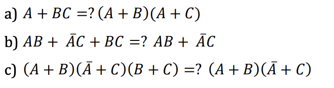а) А + BC —? (А + B)(A + C)
b) AB + AC + ВC 3? АВ + AC
с) (А + B)(A + С)(В + С) %3? (А + B)(A + С)
