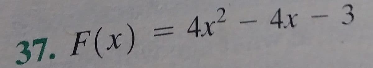 37. F(x)
4x² - 4x - 3
