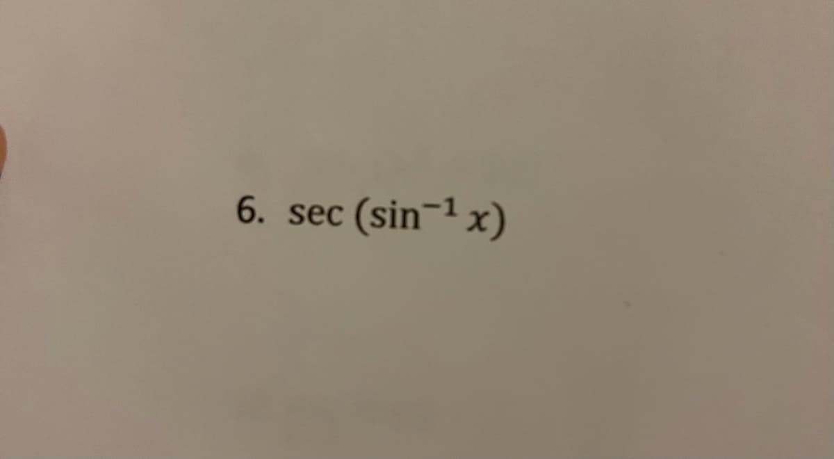 6. sec
c (sin-1 x)
