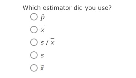 Which estimator did you use?
O s/x
Os
