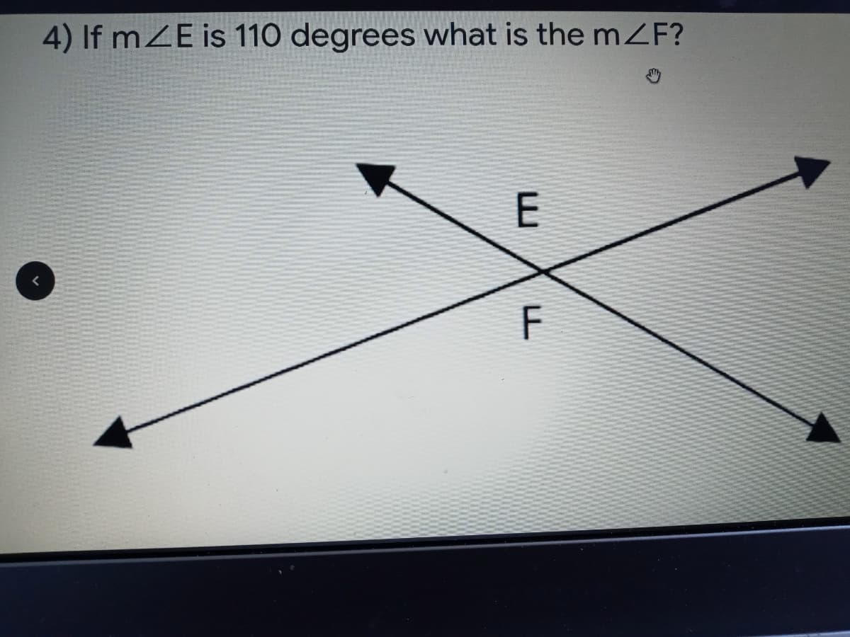 4) If mZE is 110 degrees what is the mZF?
F
