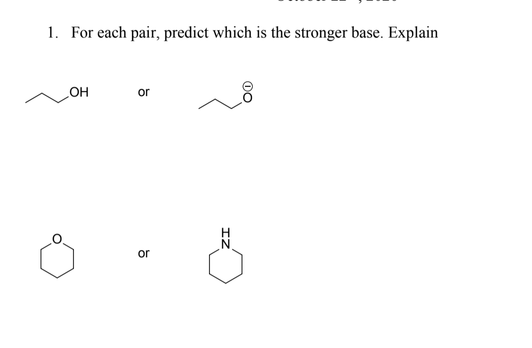 1. For each pair, predict which is the stronger base. Explain
or
or
IZ
