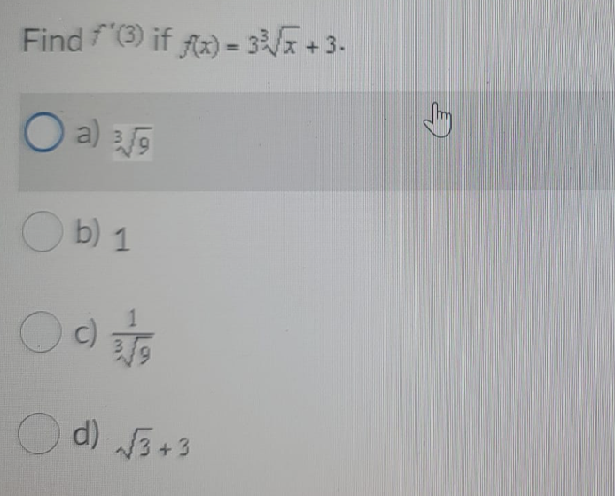 Find ) if fa) - 3+ 3.
A2) = 3+ 3.
%3D
O a) 9
O b) 1
O d) 3+3
