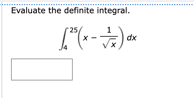 Evaluate the definite integral.
25
(²³ (x - 17/12) Ox
dx
4