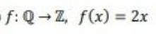 f:Q-Z, f(x) = 2x
