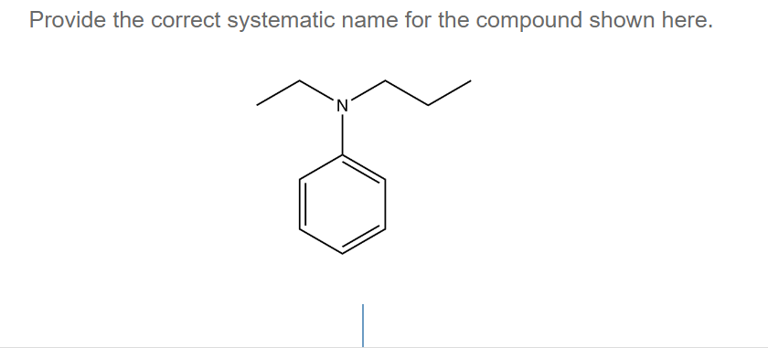 Provide the correct systematic name for the compound shown here.