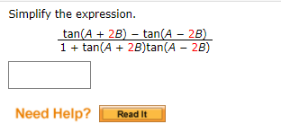 Simplify the expression.
tan(A + 2B) – tan(A – 2B)
1+ tan(A + 2B)tan(A – 2B)
Need Help?
Read It
