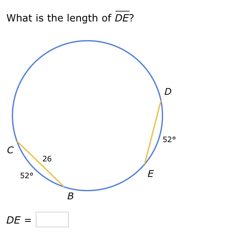 What is the length of DE?
C
52°
DE: =
26
B
E
D
52°