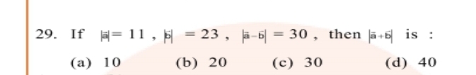 29. If H3 11, 6 — 23 , в-Б — 30, then a-6 is :
%3D
(а) 10
(b) 20
(с) 30
(d) 40

