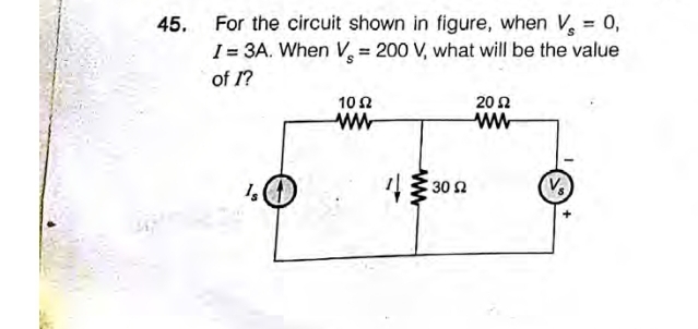 45. For the circuit shown in figure, when V, = 0,
1 = 3A. When V, = 200 V, what will be the value
of 1?
10 2
20 2
ww
ww
30 2
