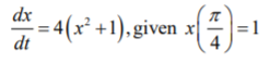 dx
= 4(x² +1),given
dt
=1
