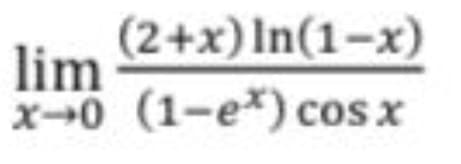 (2+x) In(1-x)
lim
x0 (1-e*) cos x
