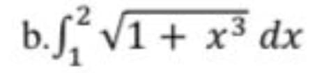 2
b.f, V1 + x³ dx
