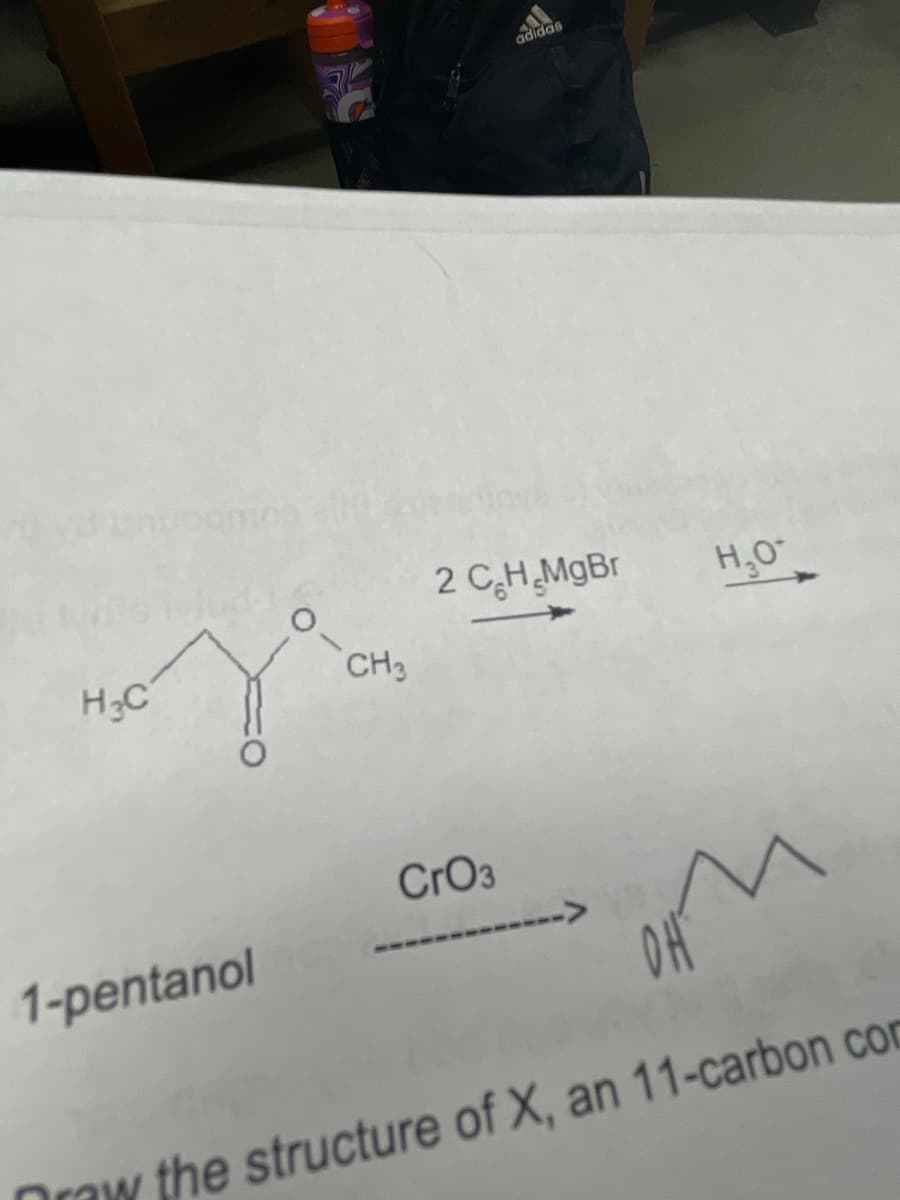 adidas
2 C,H MgBr
H,0
H;C
CH3
CrO3
---->
1-pentanol
Draw the structure of X, an 11-carbon coc
