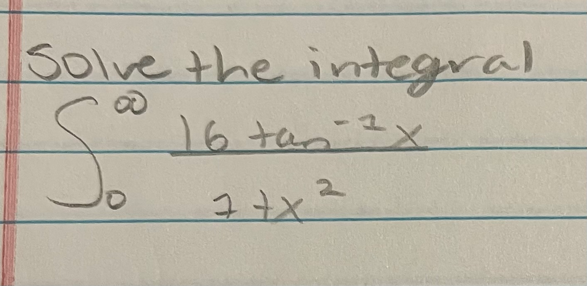 Solve the integral
∞
So
16 tan-3x
7+x²