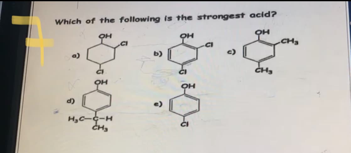 Which of the following is the strongest acid?
.CI
CH3
CI
b)
c)
a)
d)
H3C--H
