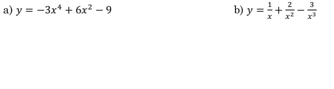 b) y = +-
2
3
a) у %3D — Зx4 + 6х? — 9
x2
x3
