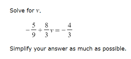 Solve for v.
5 8
4
3
3
Simplify your answer as much as possible.
