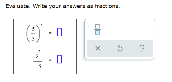 Evaluate. Write your answers as fractions.
3
5
믐
3
2
3
-5
