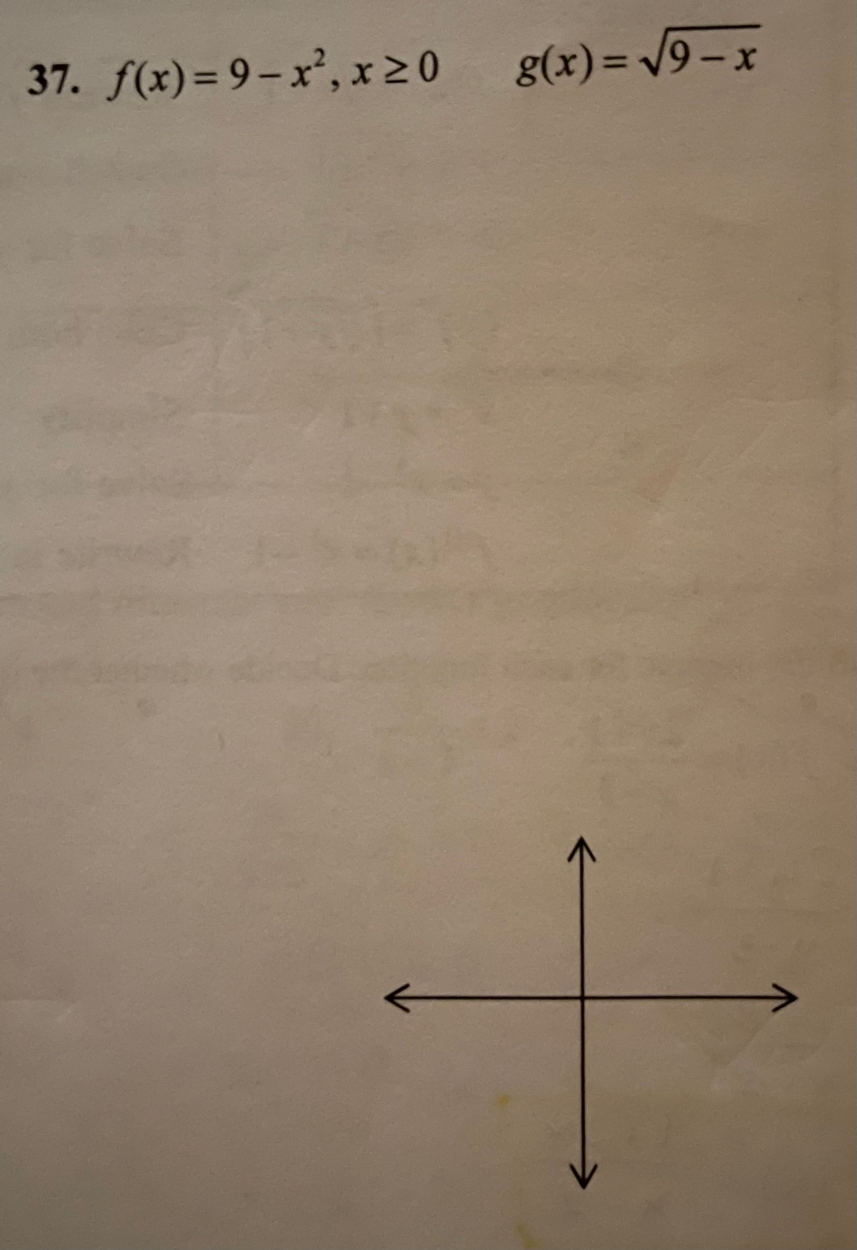 37. f(x)= 9-x', x20
g(x)= V9– x
