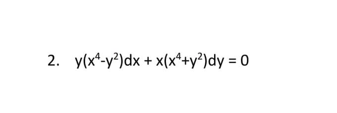 2. y(x-y²)dx + x(x++y²)dy = 0