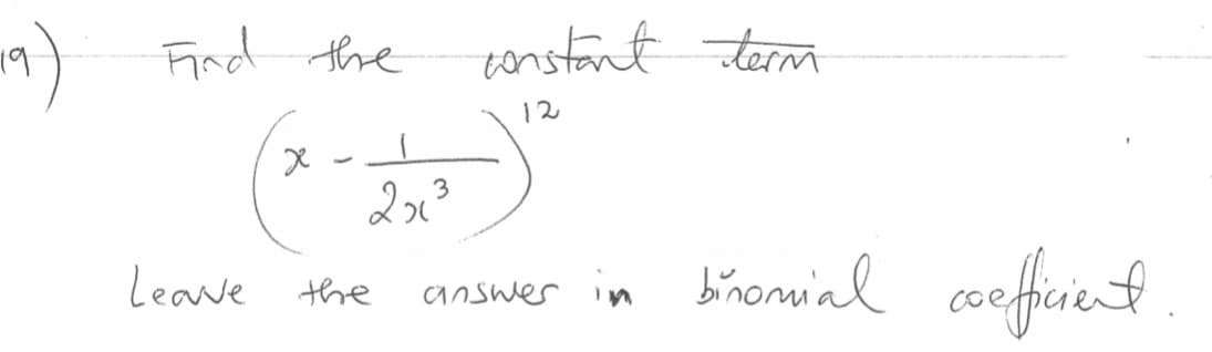 a9) Find the
tonstant term
12
bronmial cofient
Leave the
answer in bin
