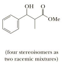 ОН
(four stereoisomers:
two racemic mixtures)
as
