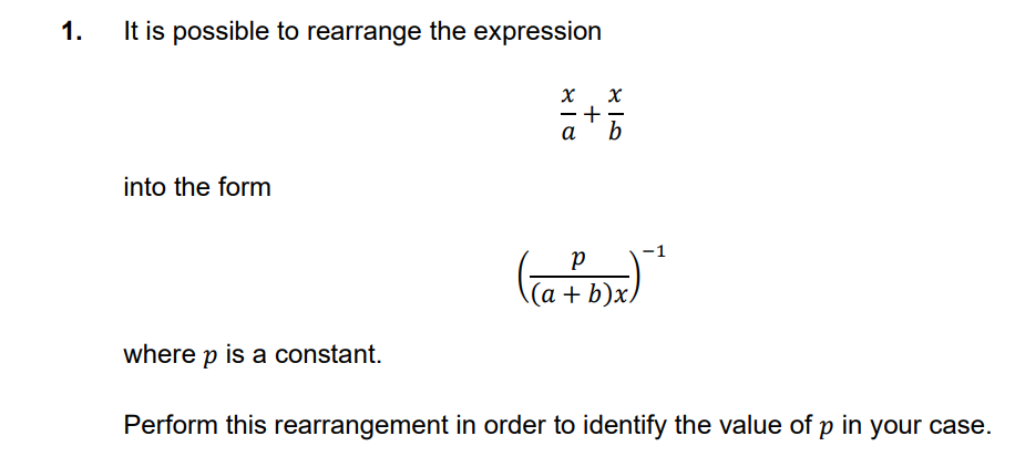 It is possible to rearrange the expression
a
b
into the form
(а + b)x,
where p is a constant.
Perform this rearrangement in order to identify the value of p in your case.
+
1.
