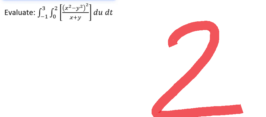 -2
Evaluate: ²₁5²[(x²-²²]
x+y
du dt
2