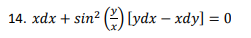 14. xdx + sin? () [ydx – xdy] =
0
