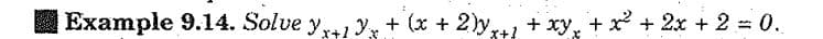 2)yx+²
Example 9.14. Solve yx+1Yx + (x + 2)y+1 + xy + x² + 2x + 2 = 0.